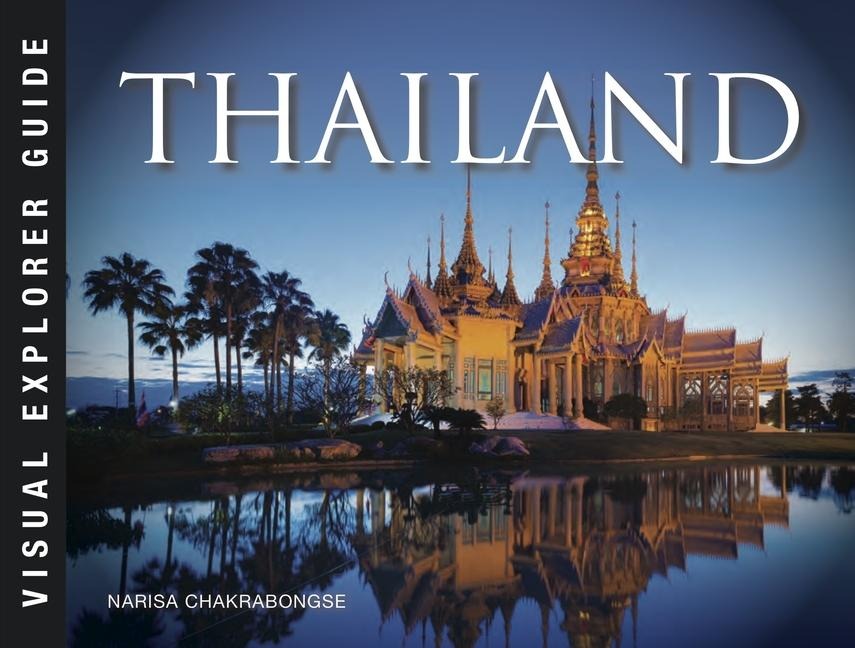 Thailand: Buddhist Kingdom at the Heart of South East Asia