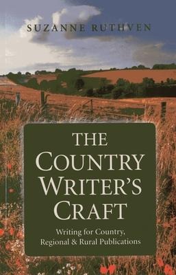 The Country Writers Craft: Writing for Country, Regional and Rural Publications