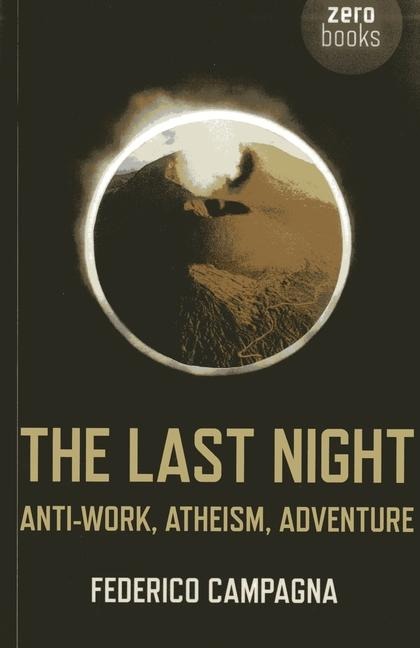 The Last Night: Anti-Work, Atheism, Adventure