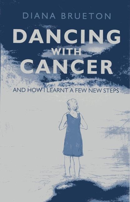 Dancing with Cancer: (And How I Learnt a Few New Steps)