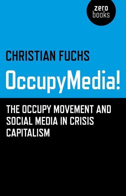 Occupymedia!: The Occupy Movement and Social Media in Crisis Capitalism