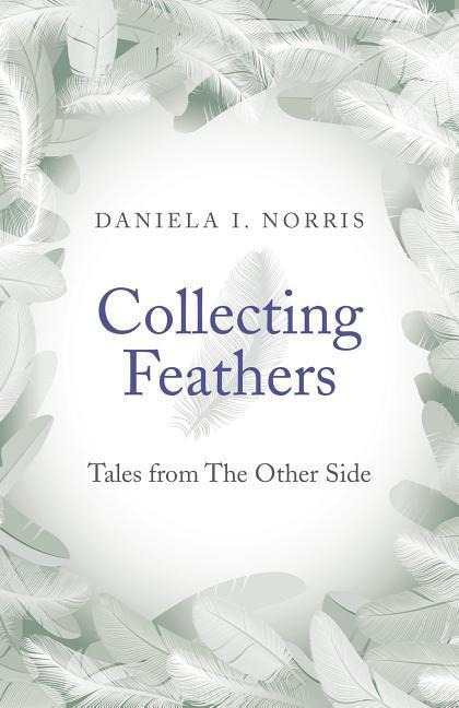 Collecting Feathers: Tales from the Other Side