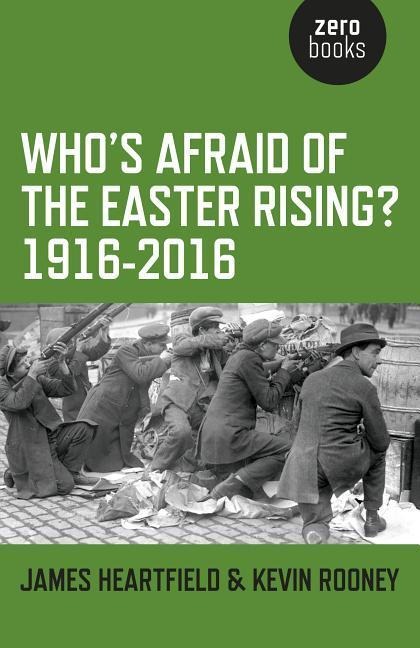 Whos Afraid of the Easter Rising? 1916-2016