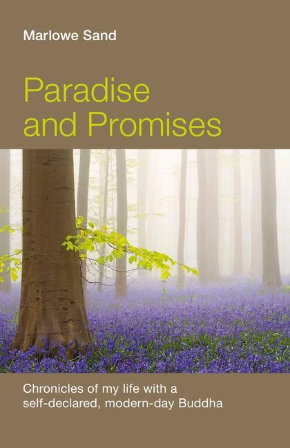 Paradise and Promises: Chronicles of My Life with a Self-Declared, Modern-Day Buddha