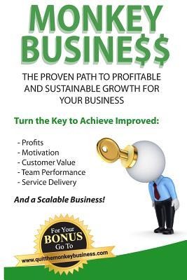 Monkey Business: The Proven Path To Profitable And Sustainable Growth For Your Business