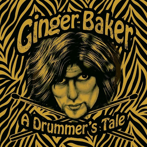 Ginger Baker - A Drummers Tale