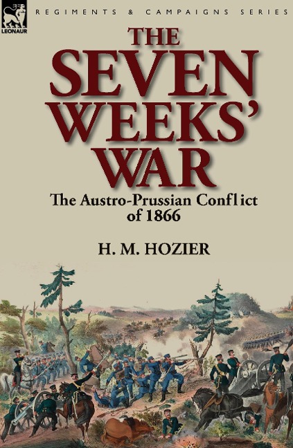 The Seven Weeks' War: the Austro-Prussian Conflict of 1866