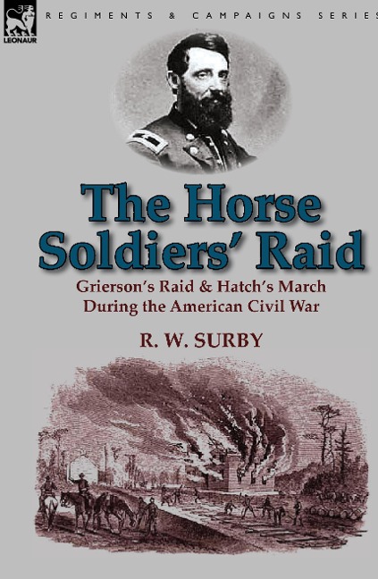 The Horse Soldiers' Raid: Grierson's Raid & Hatch's March During the American Civil War
