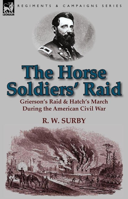 The Horse Soldiers Raid: Griersons Raid & Hatchs March During the American Civil War