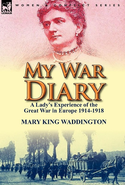 My War Diary: A Ladys Experience of the Great War in Europe 1914-1918