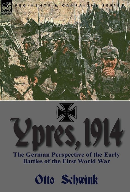Ypres, 1914: the German Perspective of the Early Battles of the First World War