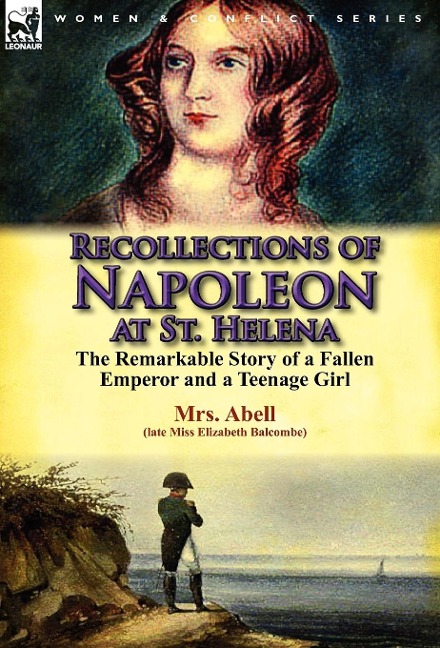 Recollections of Napoleon at St. Helena: The Remarkable Story of a Fallen Emperor and a Teenage Girl