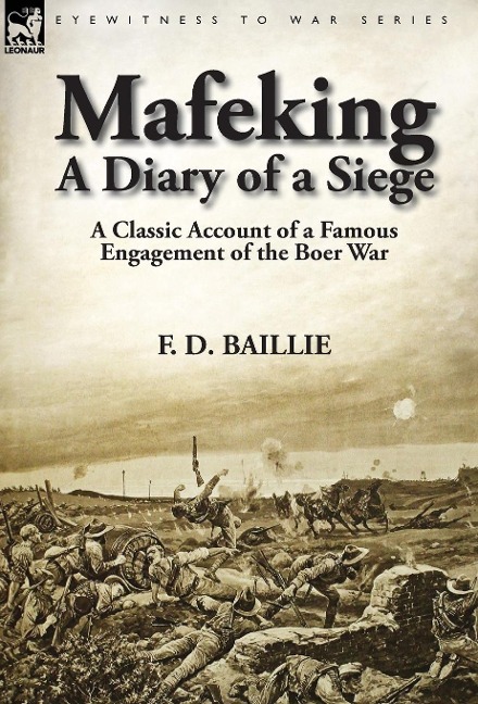 Mafeking: A Diary of a Siege-A Classic Account of a Famous Engagement of the Boer War