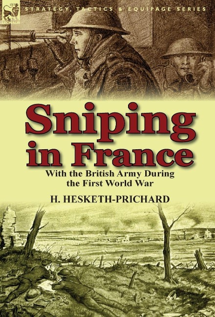 Sniping in France: With the British Army During the First World War