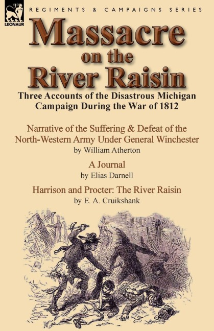 Massacre on the River Raisin: Three Accounts of the Disastrous Michigan Campaign During the War of 1812