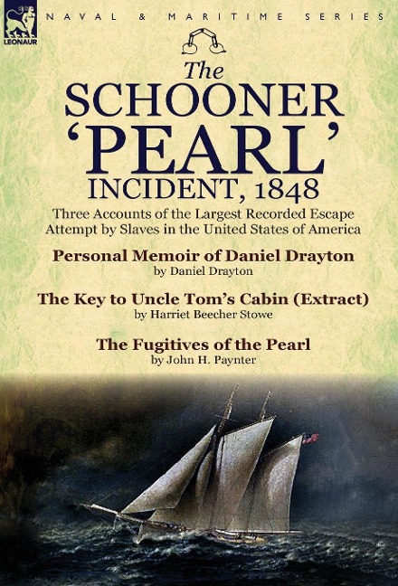 The Schooner Pearl Incident, 1848: Three Accounts of the Largest Recorded Escape Attempt by Slaves in the United States of America