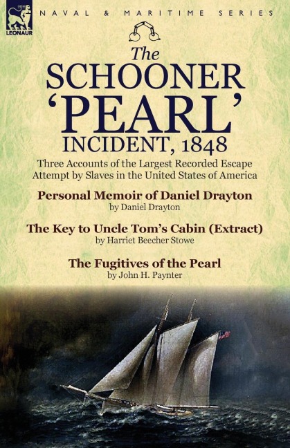 The Schooner Pearl Incident, 1848: Three Accounts of the Largest Recorded Escape Attempt by Slaves in the United States of America