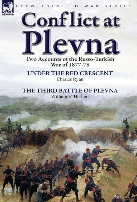 Conflict at Plevna: Two Accounts of the Russo-Turkish War of 1877-78