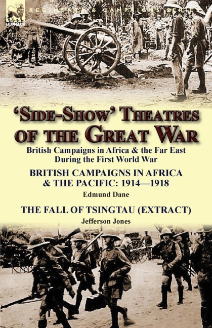 Side-Show Theatres of the Great War: British Campaigns in Africa & the Far East During the First World War