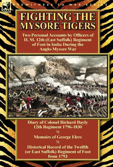 Fighting the Mysore Tigers: Two Personal Accounts by Officers of H. M. 12th (East Suffolk) Regiment of Foot in India During the Anglo-Mysore War-D