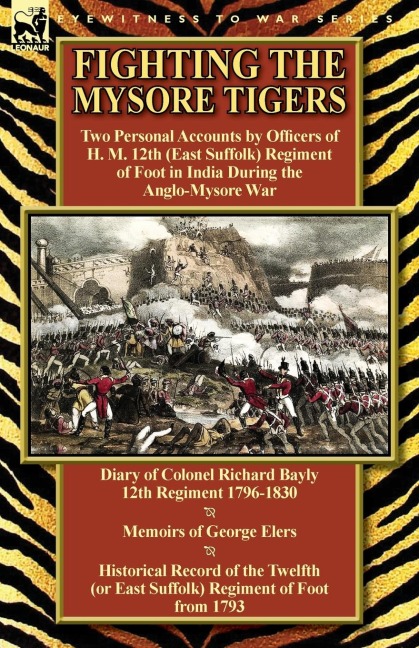 Fighting the Mysore Tigers: Two Personal Accounts by Officers of H. M. 12th (East Suffolk) Regiment of Foot in India During the Anglo-Mysore War-D