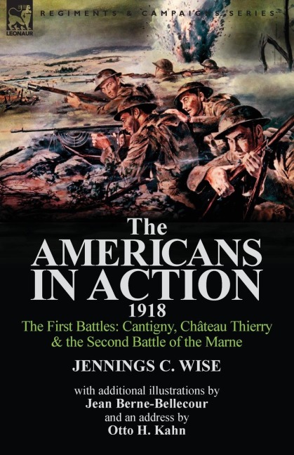 The Americans in Action, 1918-The First Battles: Cantigny, Chateau Thierry & the Second Battle of the Marne with Additional Illustrations by Jean Bern