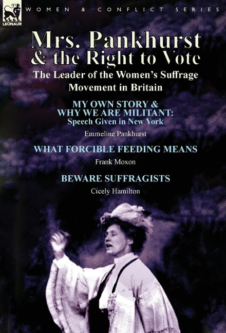 Mrs. Pankhurst & the Right to Vote: the Leader of the Womens Suffrage Movement in Britain
