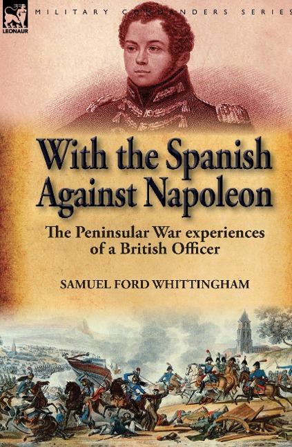 With the Spanish Against Napoleon: the Peninsular War experiences of a British Officer