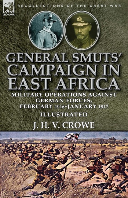 General Smuts Campaign in East Africa: Military Operations Against German Forces,  February 1916-January 1917