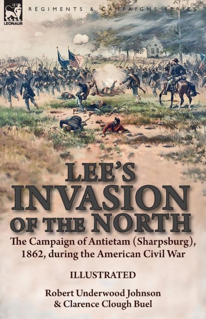 Lees Invasion of the North: the Campaign of Antietam (Sharpsburg), 1862, during the American Civil War