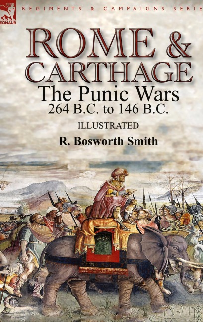 Rome and Carthage: the Punic Wars 264 B.C. to 146 B.C.