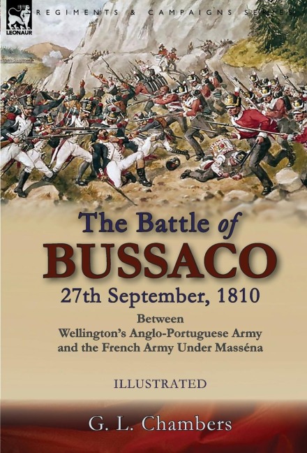 The Battle of Bussaco 27th September, 1810, Between Wellingtons Anglo-Portuguese Army and the French Army Under Masséna