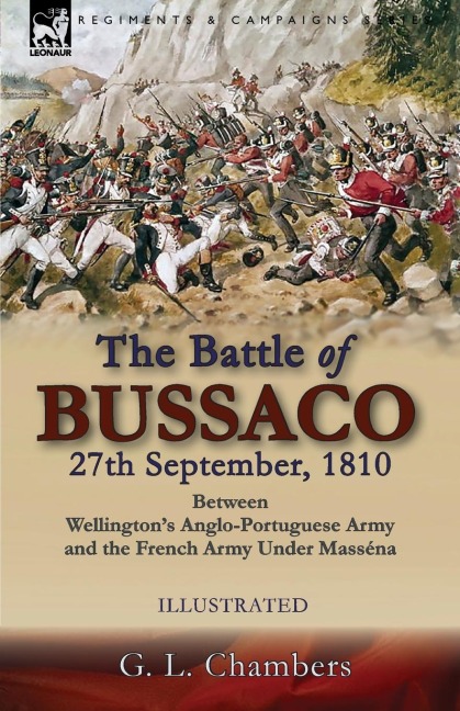 The Battle of Bussaco 27th September, 1810, Between Wellingtons Anglo-Portuguese Army and the French Army Under Masséna