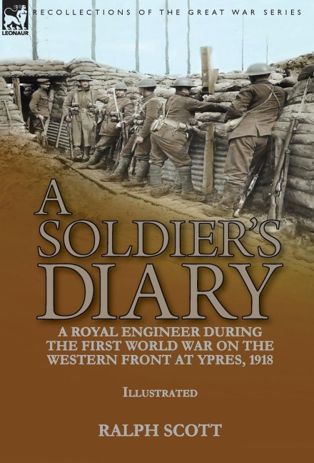 A Soldiers Diary: a Royal Engineer During the First World War on the Western Front at Ypres, 1918