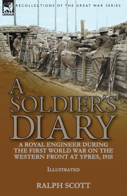 A Soldiers Diary: a Royal Engineer During the First World War on the Western Front at Ypres, 1918
