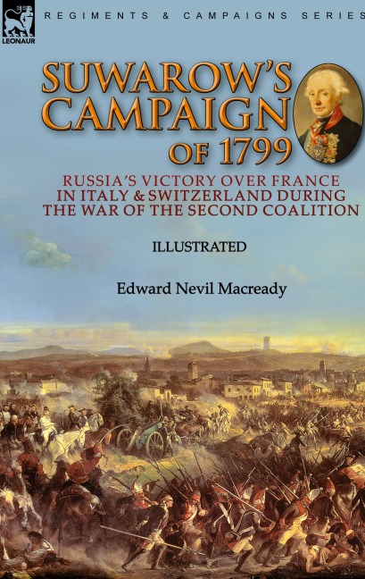 Suwarow's Campaign of 1799: Russia's Victory Over France in Italy & Switzerland During the War of the Second Coalition
