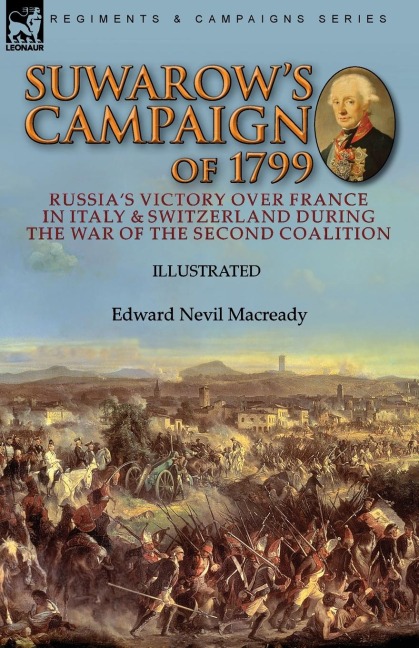 Suwarows Campaign of 1799: Russias Victory Over France in Italy & Switzerland During the War of the Second Coalition
