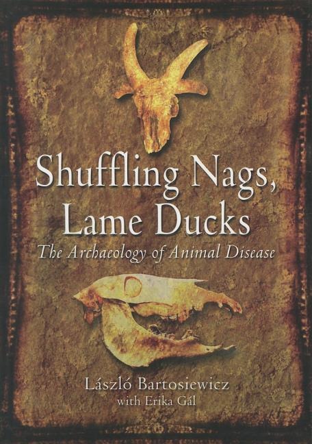 Shuffling Nags, Lame Ducks: The Archaeology of Animal Disease