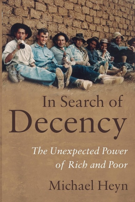 In Search of Decency: The Unexpected Power of Rich and Poor
