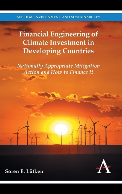 Financial Engineering of Climate Investment in Developing Countries: Nationally Appropriate Mitigation Action and How to Finance It