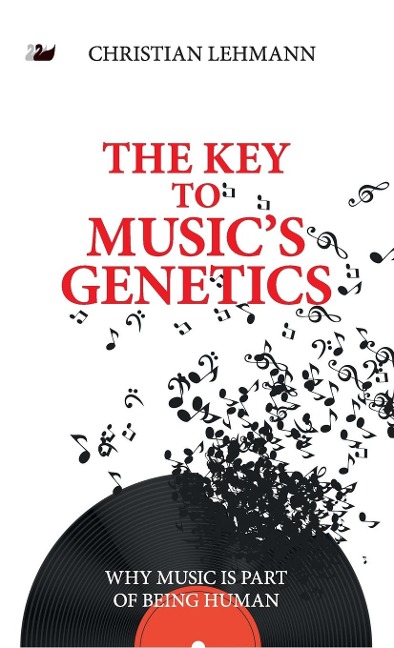 The Key to Musics Genetics: Why Music is Part of Being Human