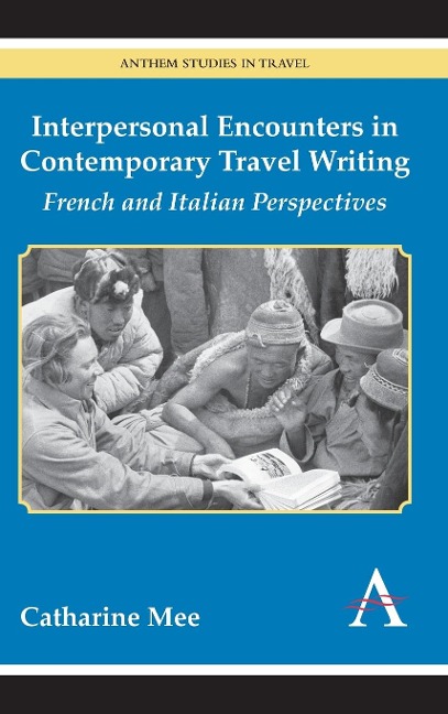 Interpersonal Encounters in Contemporary Travel Writing: French and Italian Perspectives