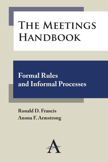 The Meetings Handbook: Formal Rules and Informal Processes