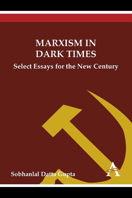 Marxism in Dark Times: Select Essays for the New Century