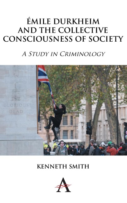 Émile Durkheim and the Collective Consciousness of Society: A Study in Criminology
