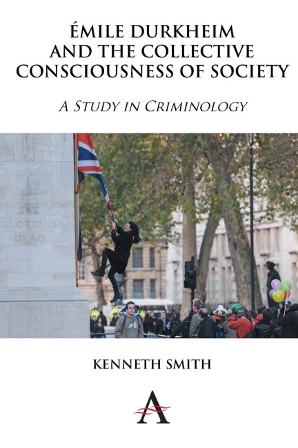 Émile Durkheim and the Collective Consciousness of Society: A Study in Criminology