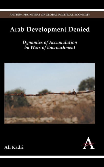 Arab Development Denied: Dynamics of Accumulation by Wars of Encroachment