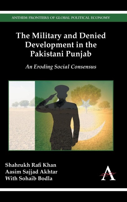 The Military and Denied Development in the Pakistani Punjab: An Eroding Social Consensus