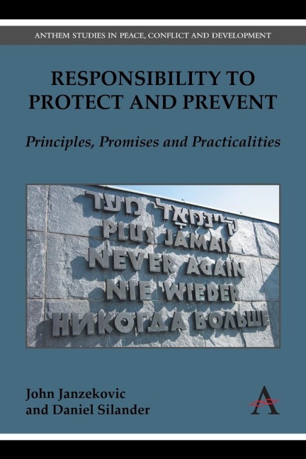 Responsibility to Protect and Prevent: Principles, Promises and Practicalities