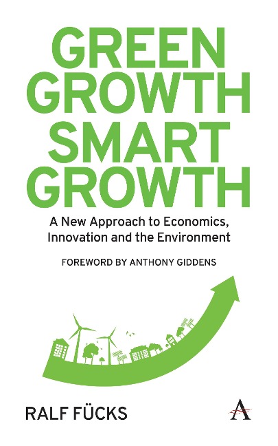 Green Growth, Smart Growth: A New Approach to Economics, Innovation and the Environment
